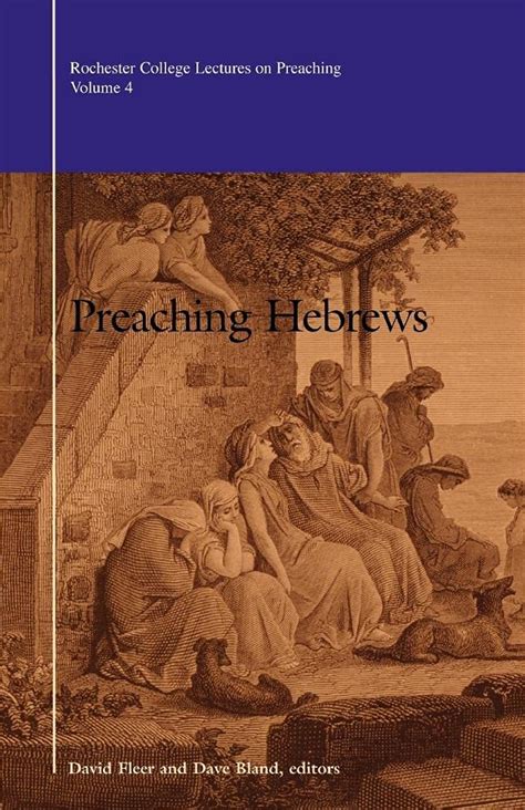 preaching hebrews rochester college lectures on preaching Doc